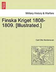 bokomslag Finska Kriget 1808-1809. [Illustrated.]