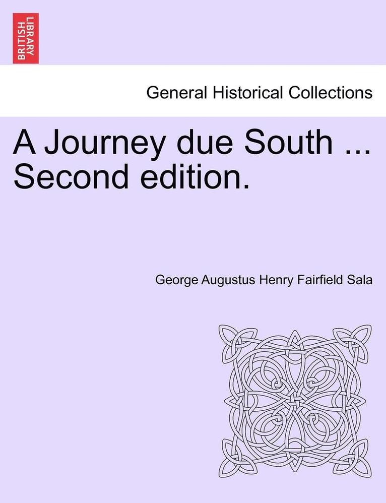 A Journey Due South ... Second Edition. 1