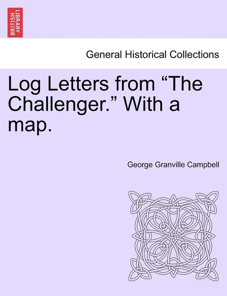 Log Letters from "The Challenger." With a map.