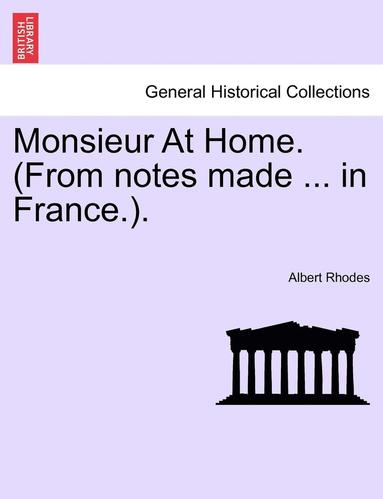 bokomslag Monsieur at Home. (from Notes Made ... in France.).