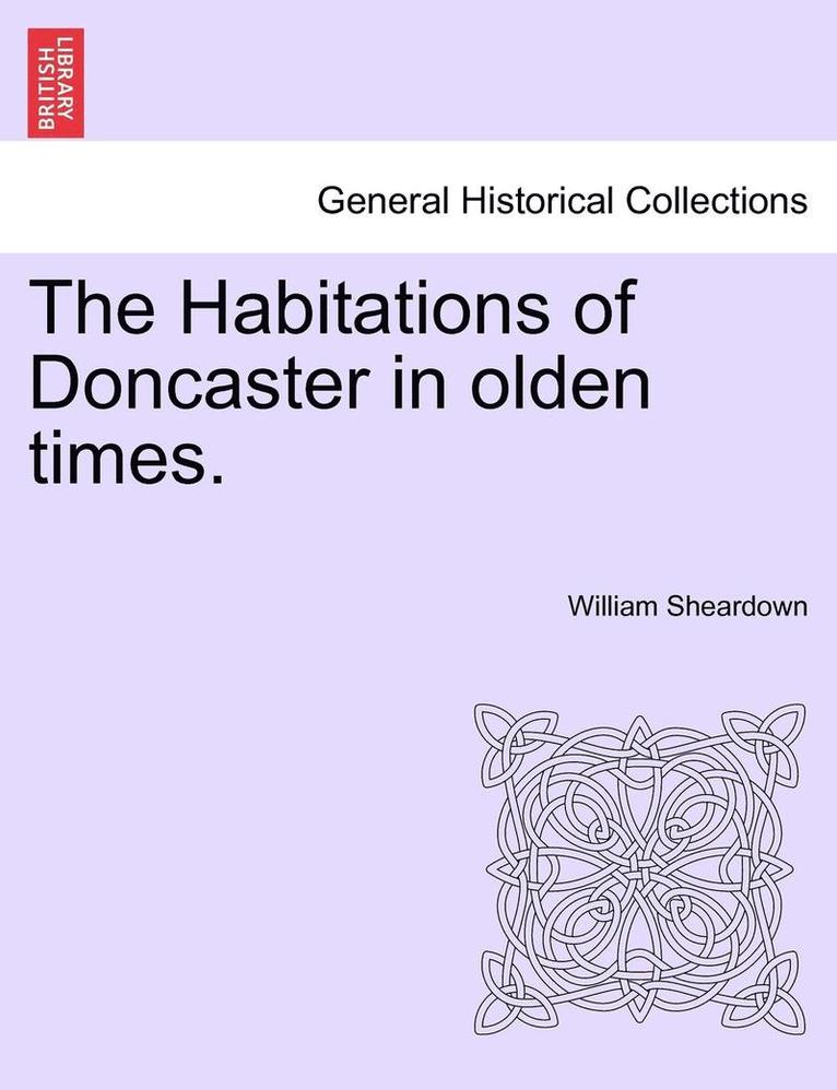 Habitations of Doncaster in Olden Times.