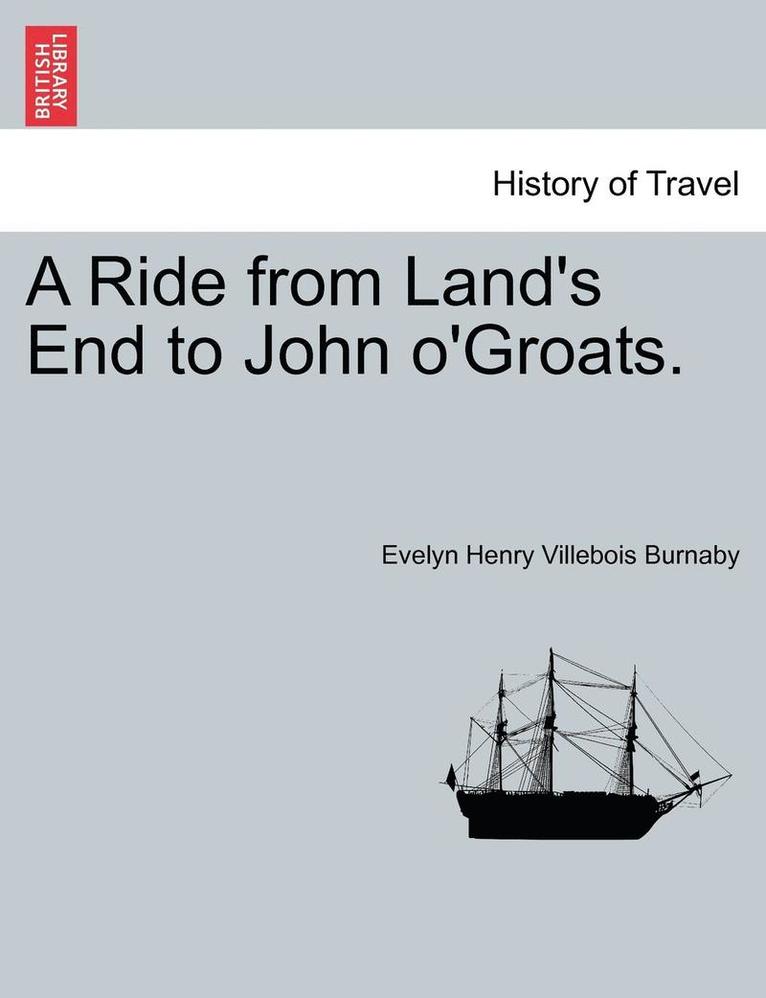 A Ride from Land's End to John O'Groats. 1