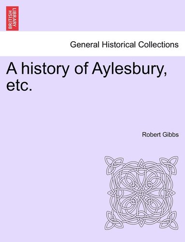Robert Gibbs - history of Aylesbury, etc., Häftad