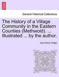 bokomslag The History of a Village Community in the Eastern Counties (Methwold). ... Illustrated ... by the Author.