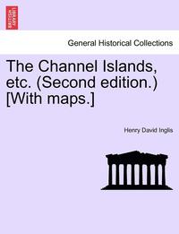 bokomslag The Channel Islands, Etc. (Second Edition.) [With Maps.] Fourth Edition