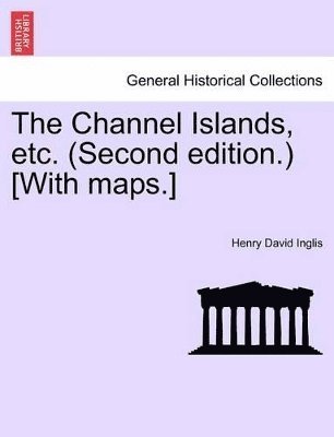 bokomslag The Channel Islands, Etc. (Second Edition.) [With Maps.] Fourth Edition