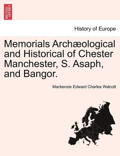 bokomslag Memorials Arch?ological and Historical of Chester Manchester, S. Asaph, and Bangor.
