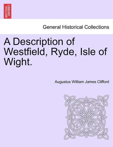 bokomslag A Description of Westfield, Ryde, Isle of Wight.