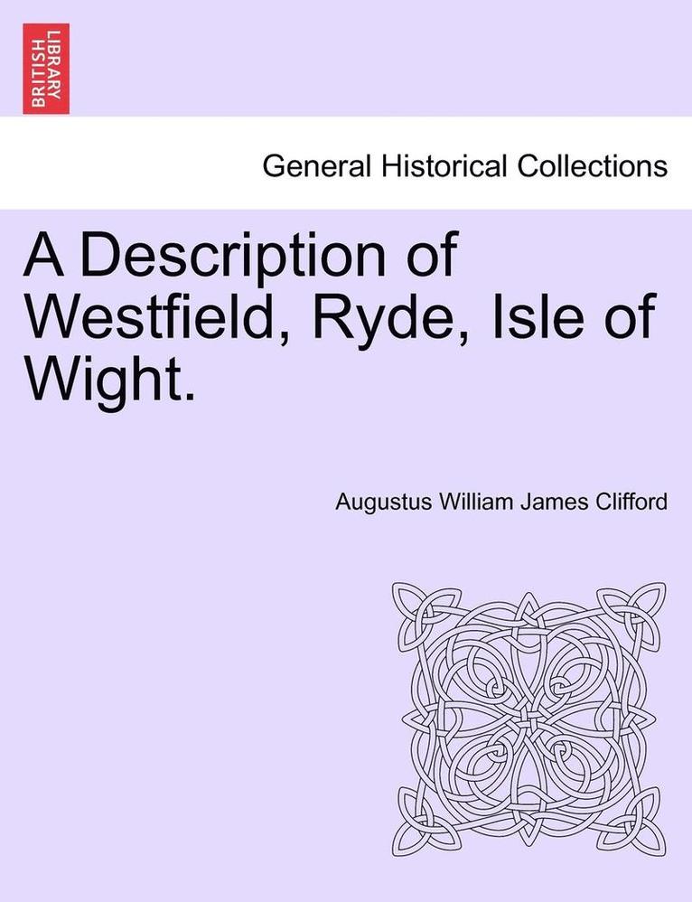 A Description of Westfield, Ryde, Isle of Wight. 1