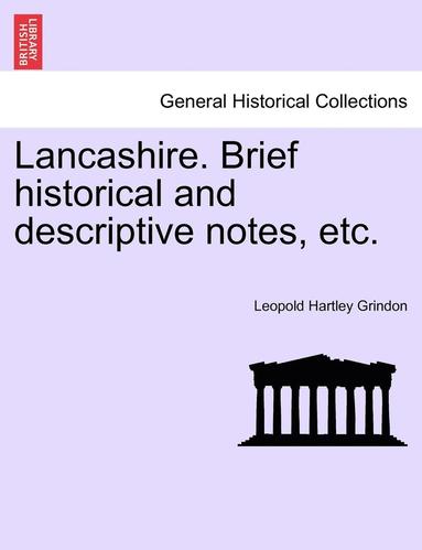 bokomslag Lancashire. Brief Historical and Descriptive Notes, Etc.