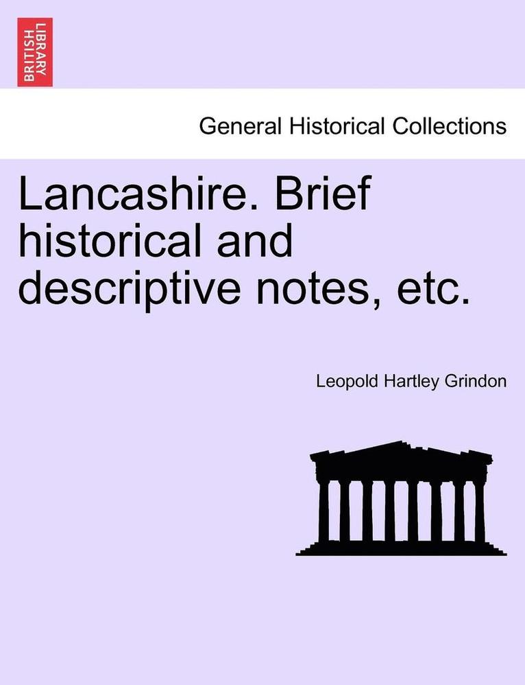 Leopold Hartley Grindon - Lancashire. Brief Historical and Descriptive Notes, Etc., Häftad