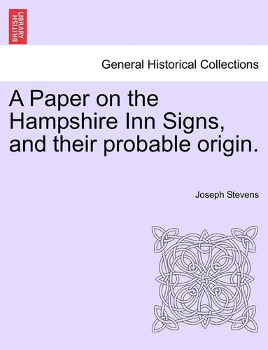bokomslag A Paper on the Hampshire Inn Signs, and Their Probable Origin.