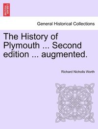 bokomslag The History of Plymouth ... Second edition ... augmented.