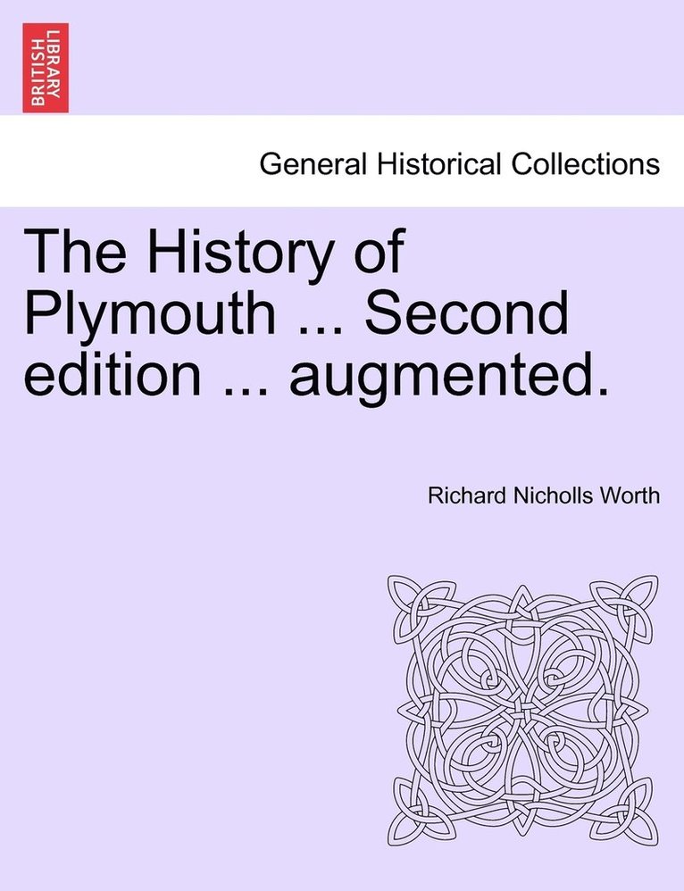 Richard Nicholls Worth - History of Plymouth ... Second edition ... augmented., Häftad