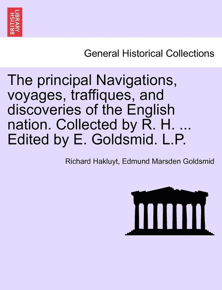 The principal Navigations, voyages, traffiques, and discoveries of the English nation. Collected by R. H. and Edited by E. Goldsmid. Asia, Part I, Vol. VIII. 1