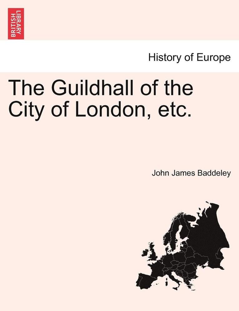 The Guildhall of the City of London, Etc. 1