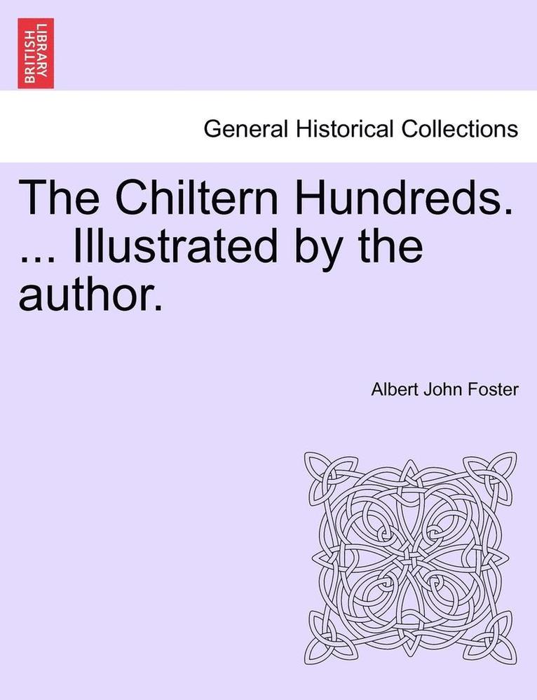 The Chiltern Hundreds. ... Illustrated by the Author. 1