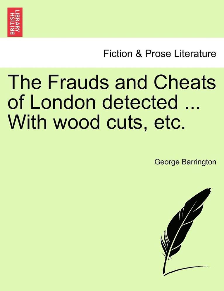 George Barrington - The Frauds and Cheats of London Detected ... with Wood Cuts, Etc., Häftad
