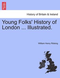 bokomslag Young Folks' History of London ... Illustrated.