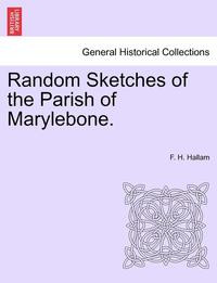 bokomslag Random Sketches of the Parish of Marylebone.