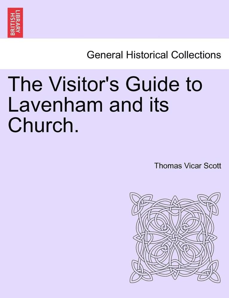 The Visitor's Guide to Lavenham and Its Church. 1