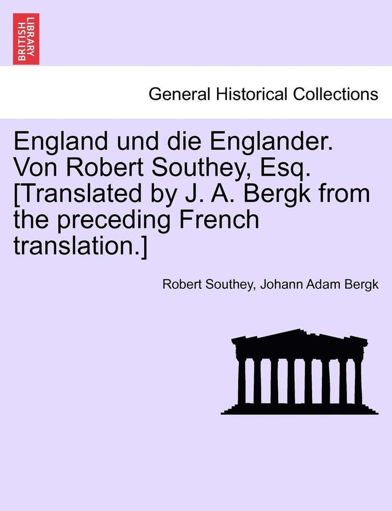 England Und Die Englander. Von Robert Southey, Esq. [Translated by J. A. Bergk from the Preceding French Translation.] 1