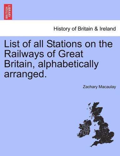 Zachary Macaulay - List of All Stations on the Railways of Great Britain, Alphabetically Arranged. Second Edition., Häftad