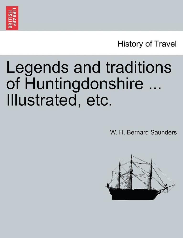 Legends and Traditions of Huntingdonshire ... Illustrated, Etc.