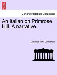 bokomslag An Italian on Primrose Hill. a Narrative.