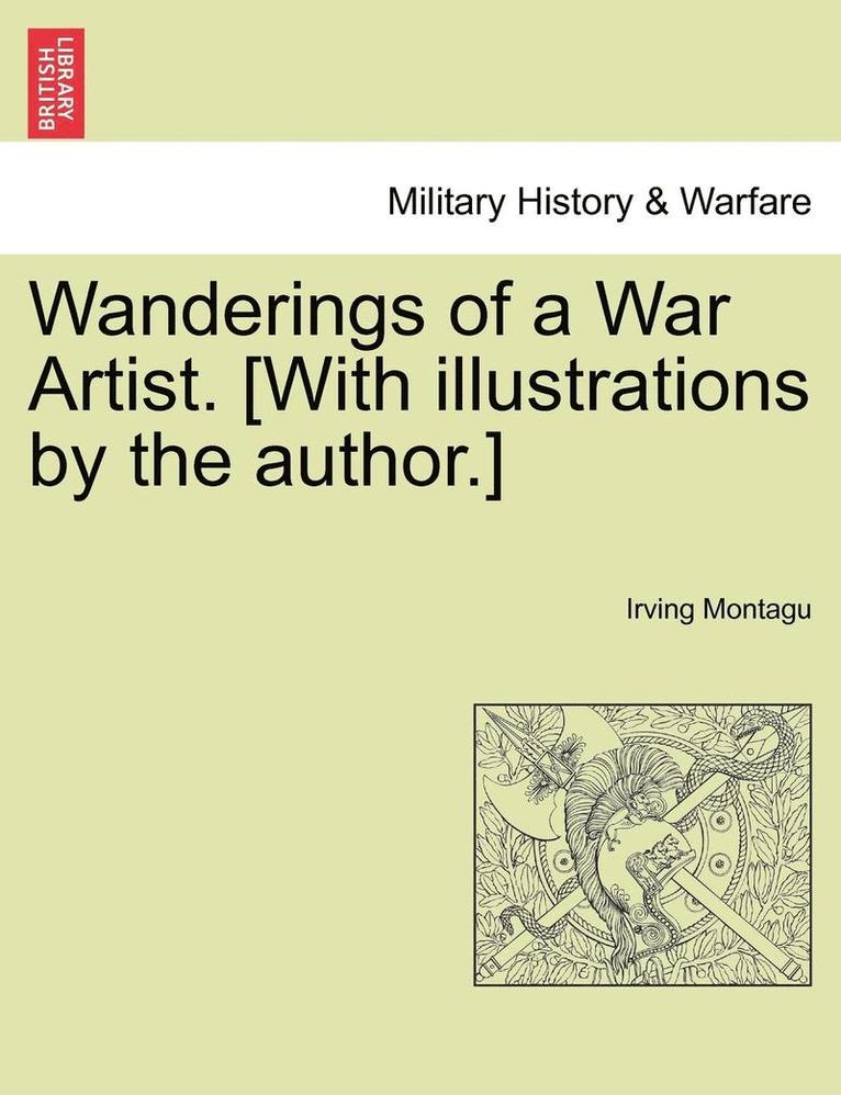 Wanderings of a War Artist. [With Illustrations by the Author.]