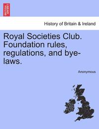 bokomslag Royal Societies Club. Foundation Rules, Regulations, and Bye-Laws.