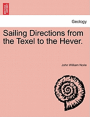 Sailing Directions from the Texel to the Hever. 1