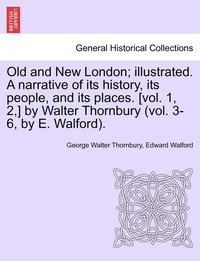 bokomslag Old and New London; illustrated. A narrative of its history, its people, and its places. [vol. 1, 2, ] by Walter Thornbury (vol. 3-6, by E. Walford). Vol. III.