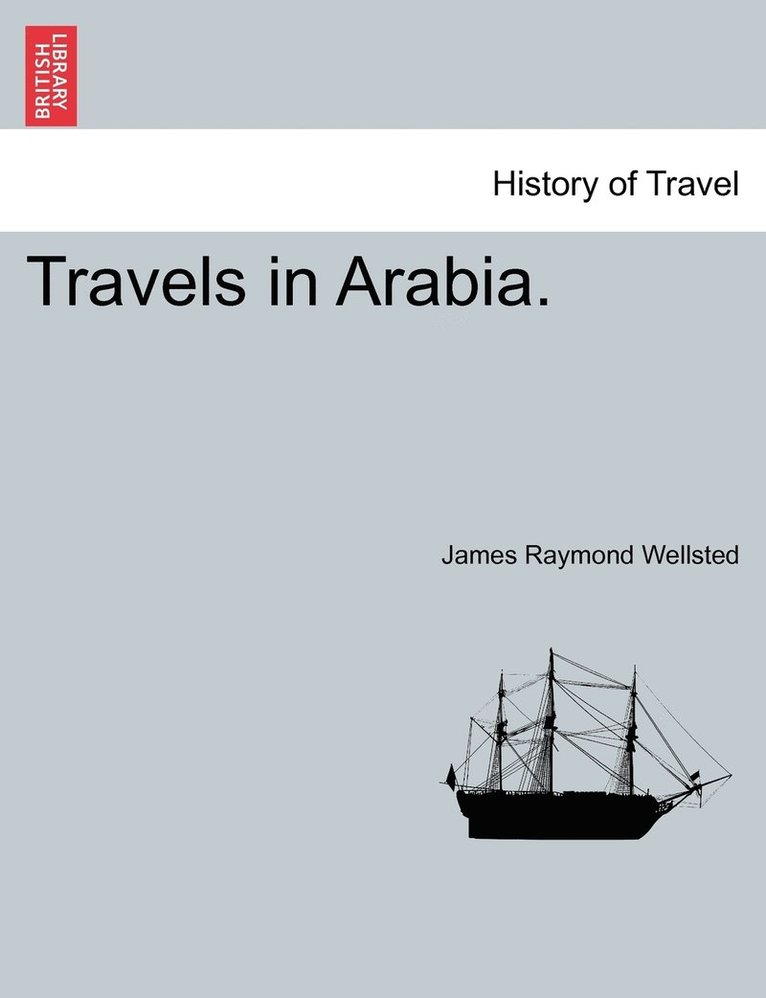 James Raymond Wellsted - Travels in Arabia., Häftad