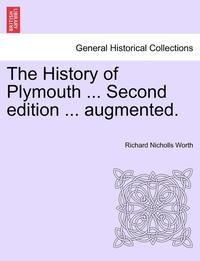 bokomslag The History of Plymouth ... Second Edition ... Augmented.