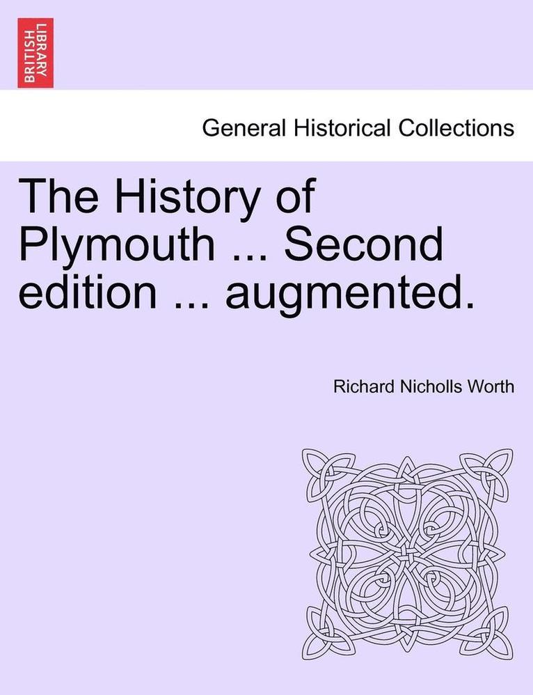 Richard Nicholls Worth - The History of Plymouth ... Second Edition ... Augmented., Häftad