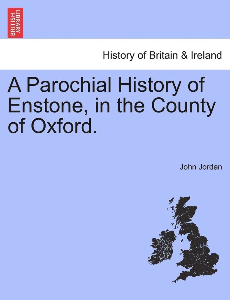 John Jordan - Parochial History of Enstone, in the County of Oxford., Häftad