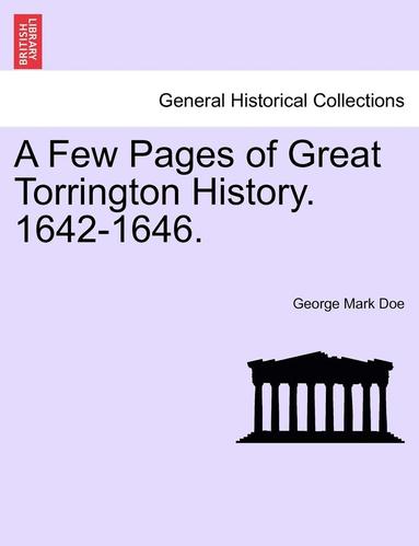 bokomslag A Few Pages of Great Torrington History. 1642-1646.