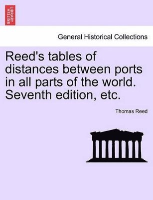 bokomslag Reed's Tables of Distances Between Ports in All Parts of the World. Seventh Edition, Etc.