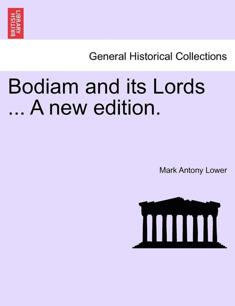 Mark Antony Lower - Bodiam and Its Lords ... a New Edition., Häftad