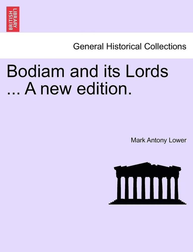 Bodiam and Its Lords ... a New Edition. 1