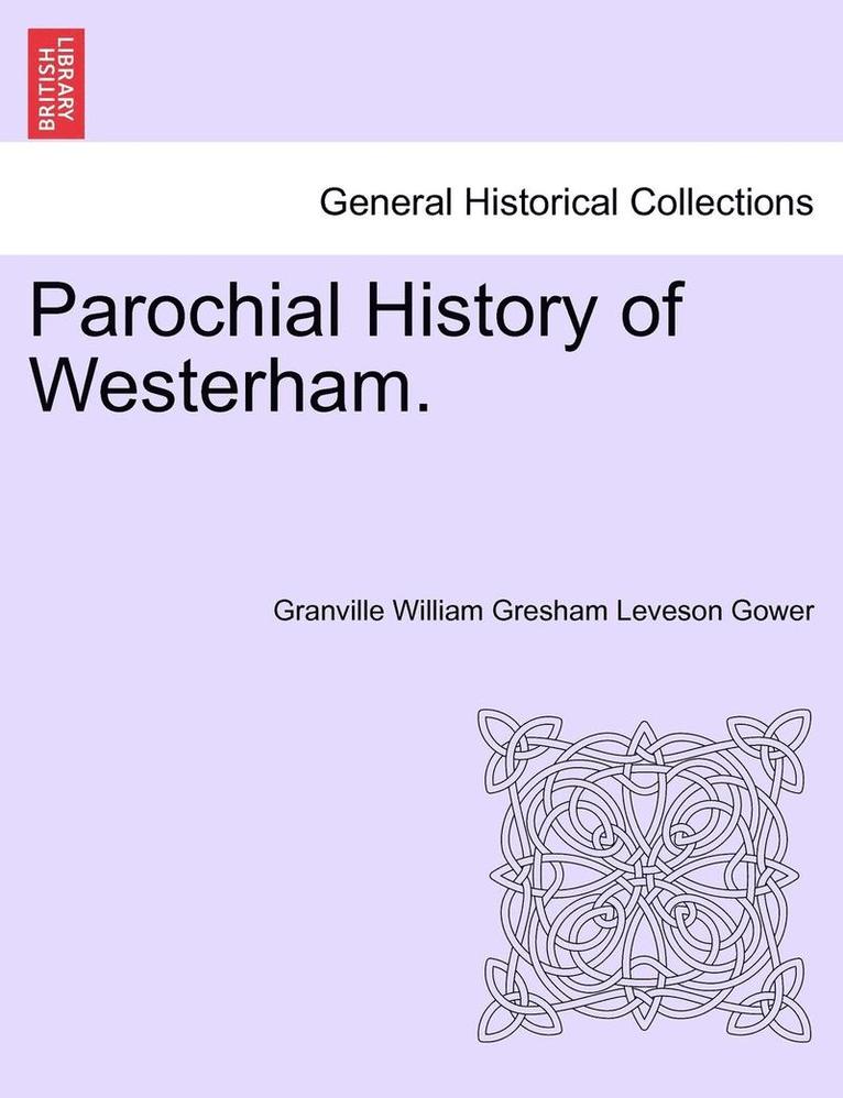 Parochial History of Westerham. 1