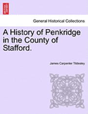 James Carpenter Tildesley - A History of Penkridge in the County of Stafford., Häftad