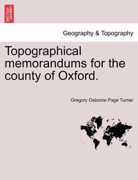 bokomslag Topographical Memorandums for the County of Oxford.