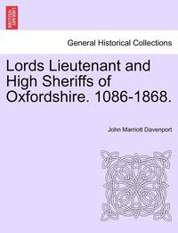 bokomslag Lords Lieutenant and High Sheriffs of Oxfordshire. 1086-1868.