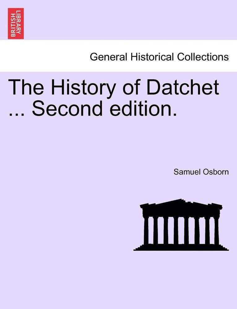 The History of Datchet ... Second Edition. 1