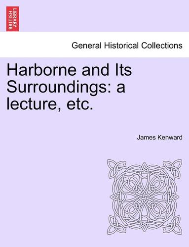 bokomslag Harborne and Its Surroundings: A Lecture, Etc.