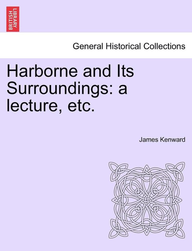 Harborne and Its Surroundings: A Lecture, Etc.