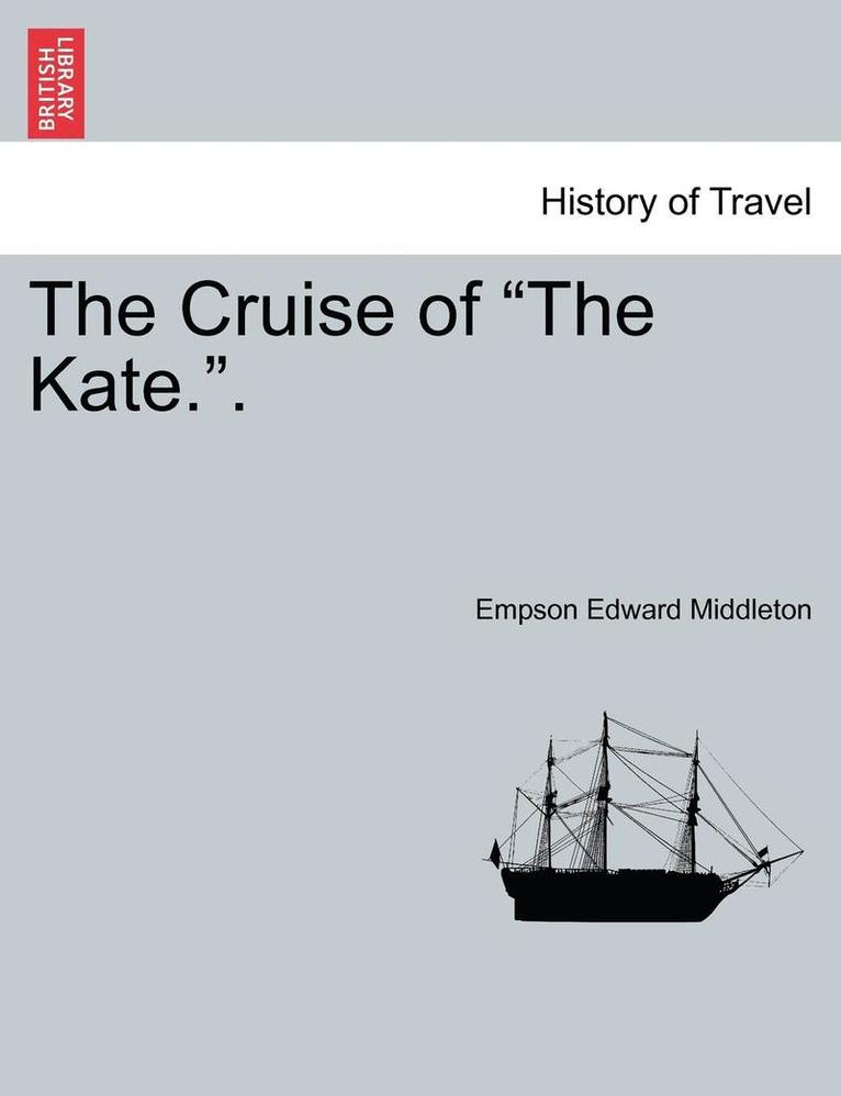 The Cruise of the Kate.. 1