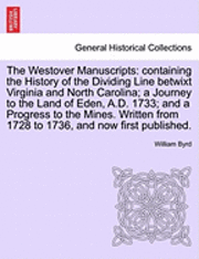 William Byrd - The Westover Manuscripts: Containing the History of the Dividing Line Betwixt Virginia and North Carolina; A Journey to the Land of Eden, A.D. 1, Häftad